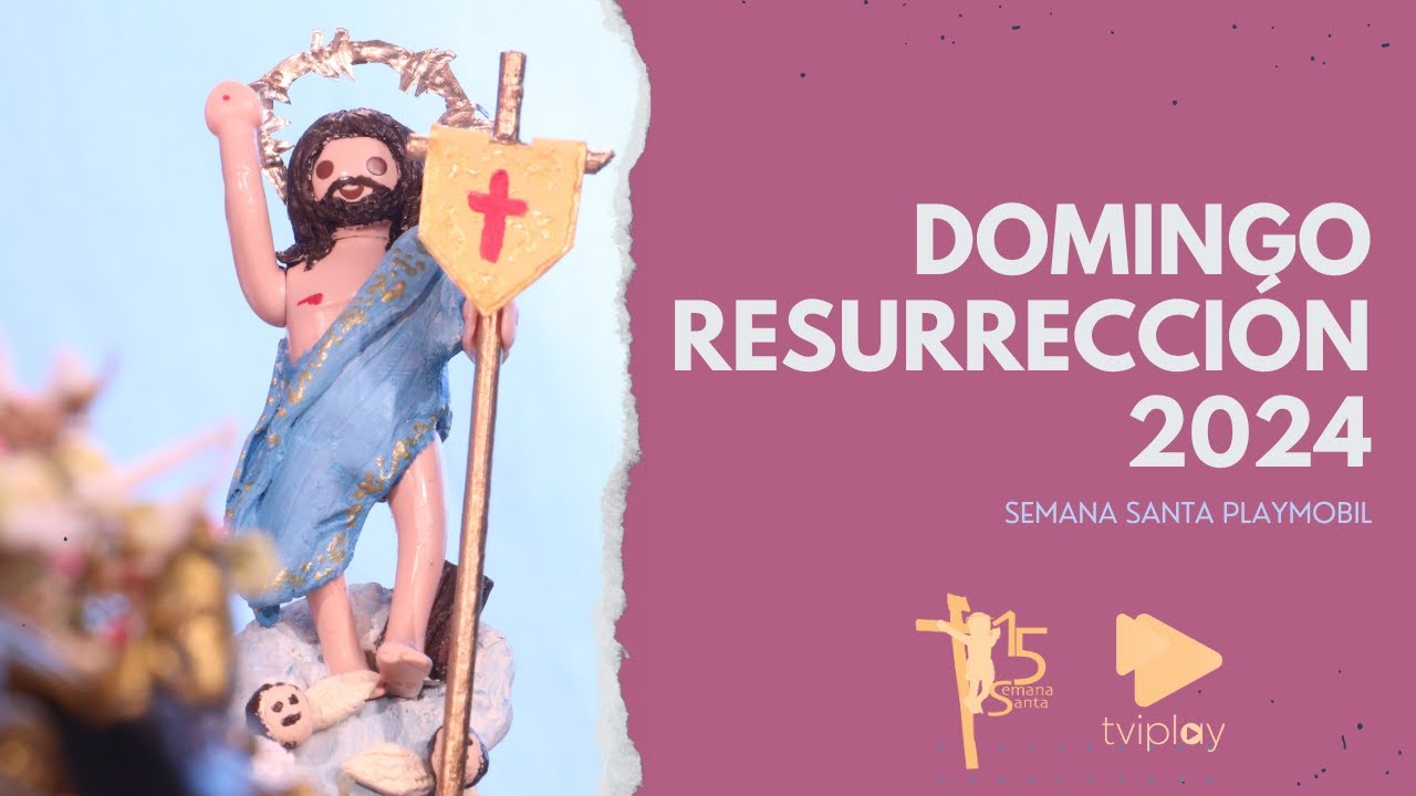 Domingo Resurrección 2024 Semana Santa playmobil