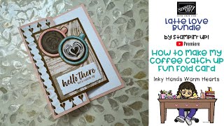 ☕️ How to Make My Coffee Catch up Fun Fold Card - Latte Love - Stampin’ Up! - Inky Hands Warm Hearts