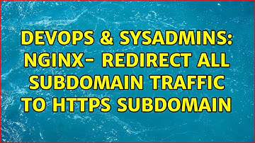 DevOps & SysAdmins: Nginx- redirect all subdomain traffic to https subdomain