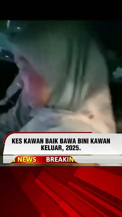 kes kawan baik, bawa bini orang jalan naik kereta berdua duaan, dunia dunia #kantoi #bini #kawanku