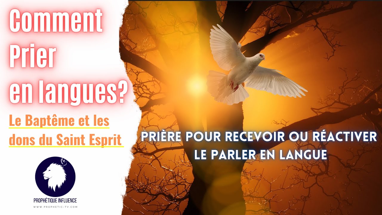 COMMENT PRIER EN LANGUES ? Le baptême du Saint Esprit Recevez le don