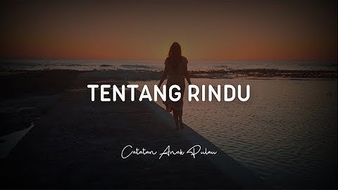 Tentang Rindu - Catatan Anak Pulau