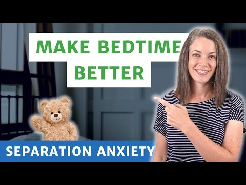 10 Simple Things to Ease Bedtime Anxiety Separation Anxiety in Children