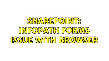Sharepoint: Infopath forms issue with browser