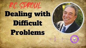 How to Deal with Anxiety: Dealing with Difficult Problems - Ministério R.C. Sproul