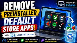 Remove Preinstalled Windows Apps with Intune | Step-by-Step Guide