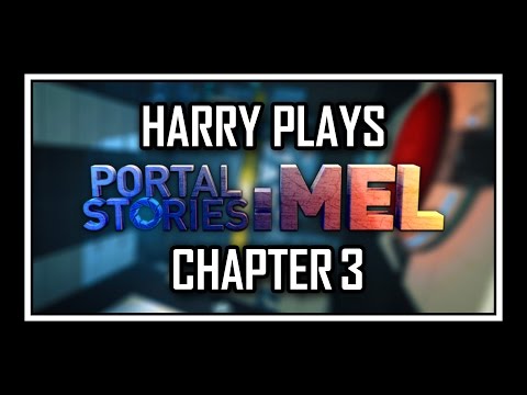 Harry Plays - Portal Stories: Mel [Chapter 3 - Advanced Mode]