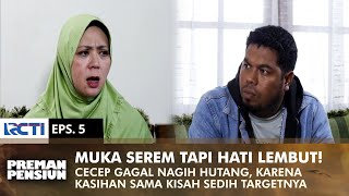 MUKA DOANG SEREM! Cecep Gagal Nagih Utang Karena Kasihan | PREMAN PENSIUN 2 | EPS 5 (2/2)