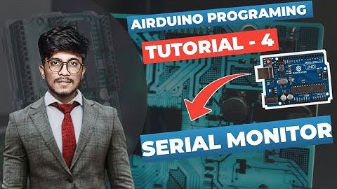 Arduino Programming || Tutorial :- 4 || Serial Monitor [ In Hindi ]