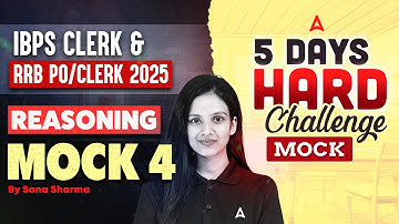 IBPS Clerk & RRB PO/Clerk 2025 | Reasoning 5 Days Hard Challenge Mock | Mock-4 | By Sona Sharma