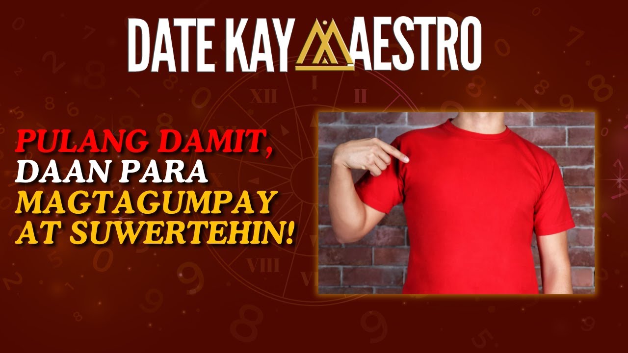 PULANG DAMIT, DAAN PARA MAGTAGUMPAY AT SUWERTEHIN! | Date Kay Maestro
