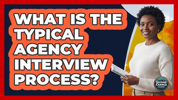 What Is The Typical Agency Interview Process?