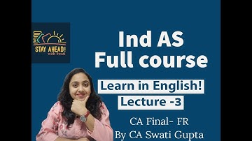 Ind AS Full course || Lecture 3 in English || By CA Swati Gupta