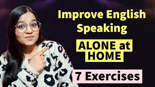 Improve Your English Speaking Skills ALONE at Home | 7 Exercises for English Speaking Practice