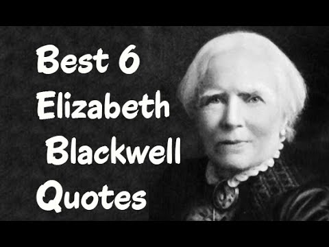 Best 6 Elizabeth Blackwell Quotes (Author of Pioneer Work In Opening The ...))