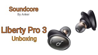 Anker Soundcore Liberty Pro 3 Wireless ANC Earbuds Unboxing and First Impressions