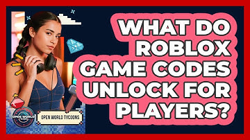 What Do Roblox Game Codes Unlock For Players? - Open World Tycoons