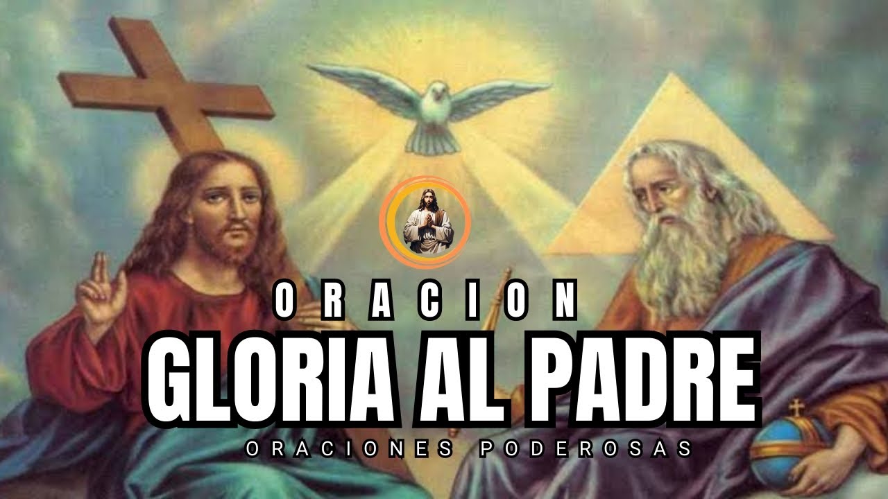 Oración "GLORIA AL PADRE, al HIJO y al ESPÍRITU SANTO" - Oraciones
