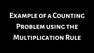#12. Example of a Counting Problem using the Multiplication Rule