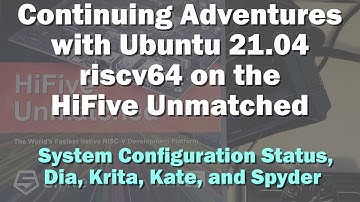 Continuing Adventures - Ubuntu 21.04 riscv64 on the HiFive Unmatched