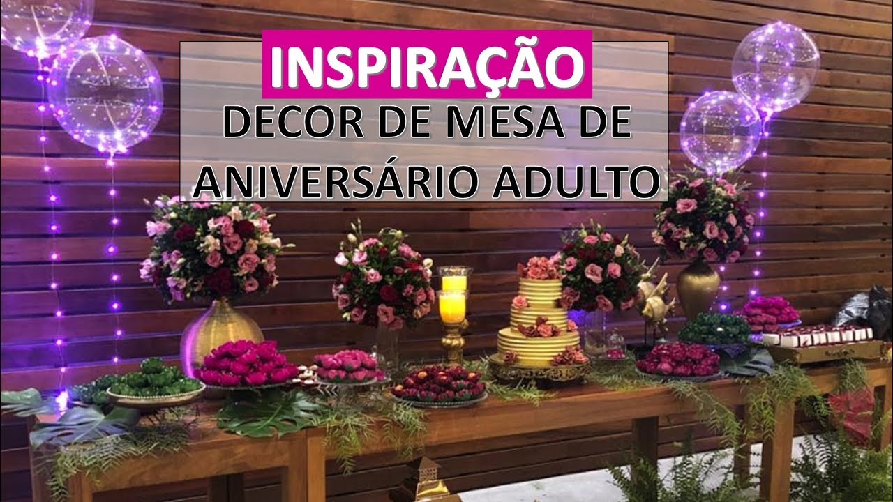 INSPIRAÇÃO DE DECOR - MESA DE ANIVERSÁRIO ADULTO