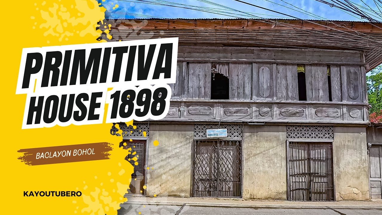 BOHOLANO’S PRIDE! BAHAY NG MGA MADRE NOON!THE PRIMITIVA HERITAGE HOUSE 1898 | BACLAYON BOHOL