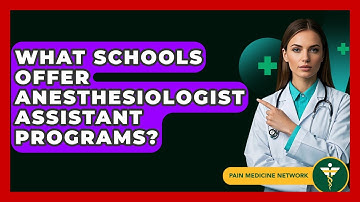 What Schools Offer Anesthesiologist Assistant Programs? - Pain Medicine Network