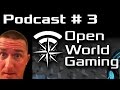 Episode # 3 Open World Gaming Podcast