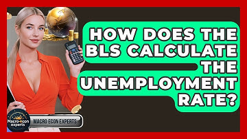 How Does The BLS Calculate The Unemployment Rate? - Macroecon Experts