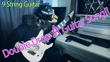 Double Drop A Metal Guitar Metal Song!! :9 String Guitar