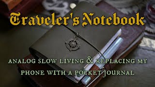 I replaced my phone with a pocket journal for a slow analog life ✒️ • Traveler's Notebook Tour