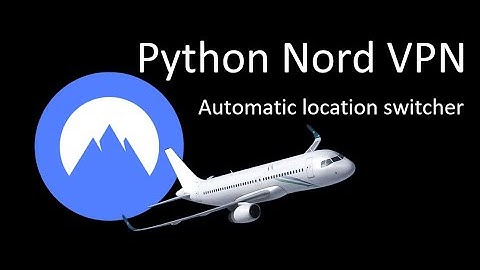 NordVPN – Python automatic location switcher