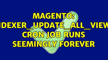 Magento: "indexer_update_all_views" cron job runs seemingly forever (2 Solutions!!)