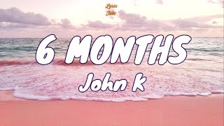 🎧 John K - 6 months |  Lyric video