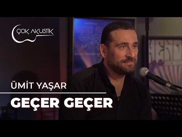 Ümit Yaşar - Geçer Geçer | Çok Akustik