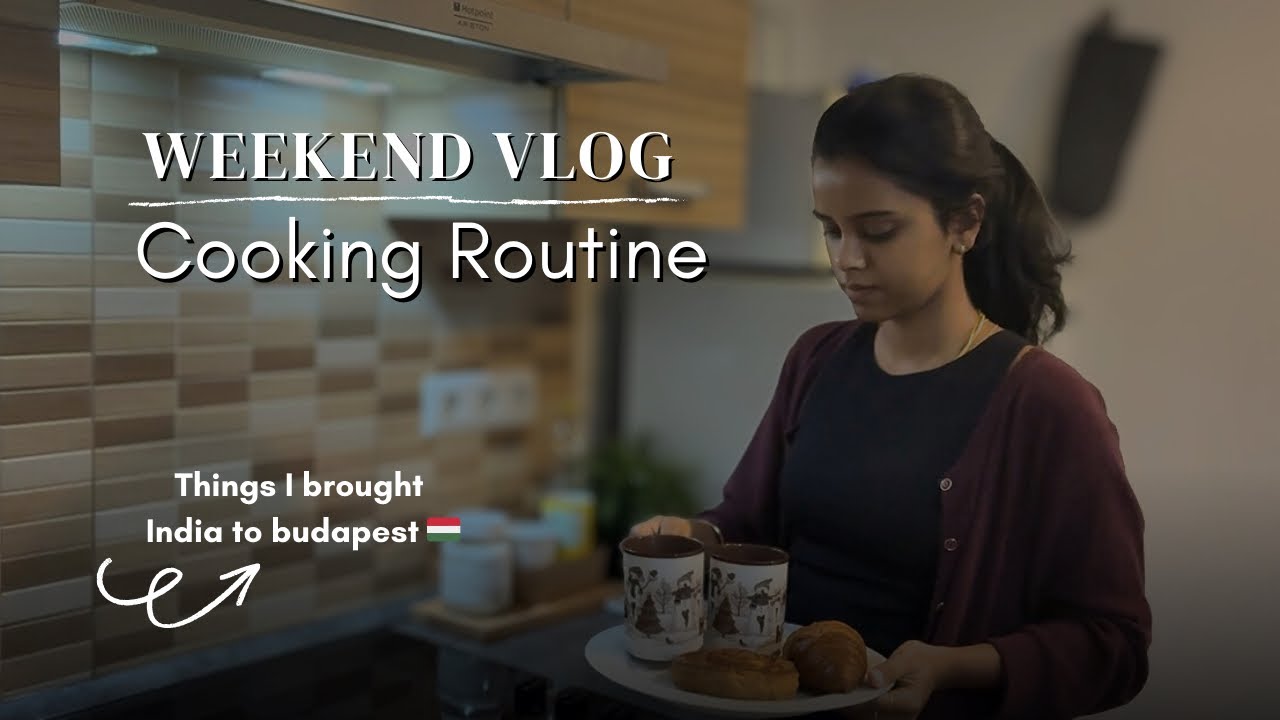 Weekend Cooking Routine in Budapest | Things I brought from India to Budapest 🇭🇺