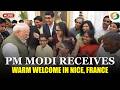 LIVE | PM Modi Receives Warm Welcome in Nice, France