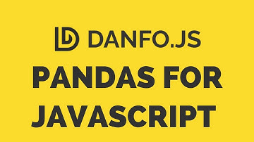 Danfo.js - Python Pandas like Library in JavaScript