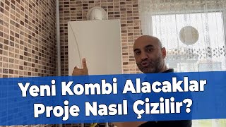 Yeni Kombi Alacaklar Dikkat Proje Nasıl Çizilir?