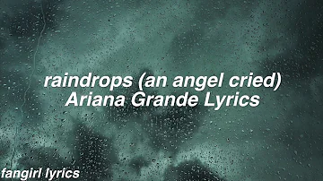 raindrops (an angel cried) || Ariana Grande Lyrics