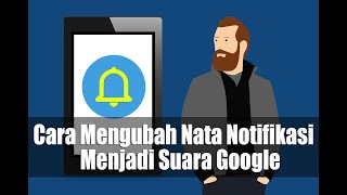 Cara Mengubah Nada Notifikasi Menjadi Suara Google