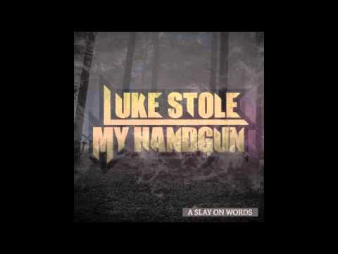 Luke Stole My Handgun- Empty Promises, False Bottles