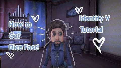 How to get Dice Fast! Identity V Tutorial! (Mic peak)
