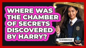 Where Was The Chamber Of Secrets Discovered By Harry?