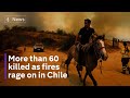 Fires kill at least 64 and cause widespread destruction in central Chile