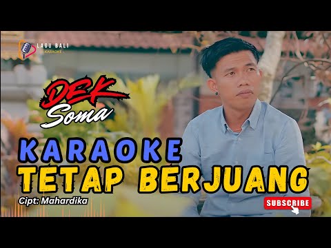 KARAOKE TETAP BERJUANG // DEK SOMA // LAGU BALI KARAOKE // #DEKSOMA β Lagu Bali Karaoke
