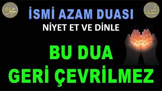 İsmi̇ Azam Duasi, Bu Dua Geri̇ Çevri̇lmez.