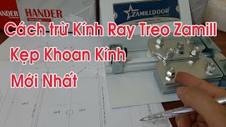 Cách Trừ Kính Bộ 5 Tấm Cửa Treo Trượt ZamillDoor Dùng Kẹp Khoan Kính