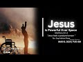 Jesus is powerful over space  march 9 2024 online worship