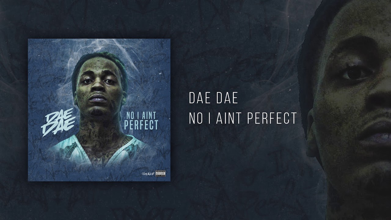 Dae dae no i aint perfect official audio youtube